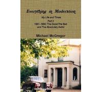 Michael McGrego Everything in Moderation My Life and Times - Part 2 (Tascabile)