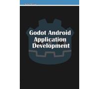 Michael McGuire Godot Android Application Development (Tascabile)