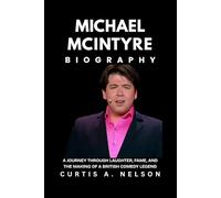 Michael McIntyre Biography: A Journey Through Laughter, Fame, and the Making of a British Comedy Legend