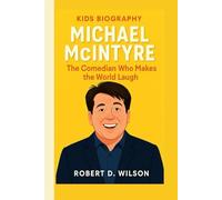 MICHAEL MCINTYRE KIDS BIOGRAPHY: The Comedian Who Makes the World Laugh