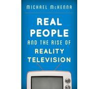 Michael McKenna Real People and the Rise of Reality Televisio (Copertina rigida)