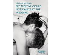 Michael McKimm Because we could not dance at the wedding (Tascabile)