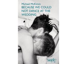 Michael McKimm Because we could not dance at the wedding (Tascabile)