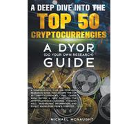 Michael McNaught A Deep Dive Into The Top 50 Cryptocurrencies (Tascabile)