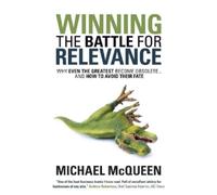Michael McQueen Winning the Battle for Relevance (Tascabile)