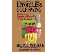 Michael McTeigue The Keys to the Effortless Golf Swing (Tascabile)