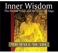 Michael Meade - Inner Wisdom: The Eternal Youth and the Wise Old Sage