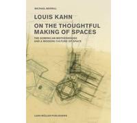 Michael Merrill Louis Kahn: on the Thoughtful Making of Spaces (Tascabile)