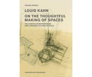 Michael Merrill Louis Kahn: on the Thoughtful Making of Spaces (Tascabile)