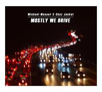 Michael Messer & Chaz Jankel - Mostly We Drive