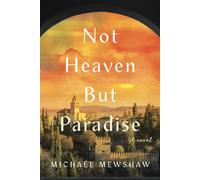 Michael Mewshaw Not Heaven but Paradise (Copertina rigida)