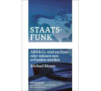 Michael Meyen Staatsfunk: ARD & Co. sind am Ende - oder müssen neu e (Tascabile)