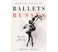 Michael Meylac Behind the Scenes at the Ballets Russes (Copertina rigida)