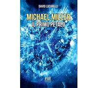 Michael Miller. Il primo petalo - [Pav Edizioni]