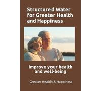 Michael Miller Structured Water for Greater Health and Happiness (Tascabile)