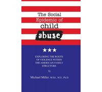 Michael Miller The Social Epidemic of Child Abuse (Tascabile)