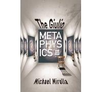 Michael Mirolla The Giulio Metaphysics III (Tascabile)