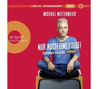 Michael Mittermeier Nur noch eine Folge: Fernsehen von A bis Zapped (CD)