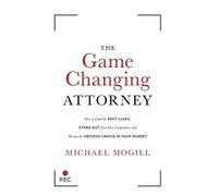 Michael Mogill The Game Changing Attorney (Copertina rigida)