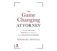 Michael Mogill The Game Changing Attorney (Tascabile)