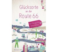 Michael Moll Glücksorte an der Route 66: Von Chicago bis Santa Monic (Tascabile)