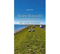 Michael Moll Mit dem Wohnmobil durch BENELUX: Band 2 - Unterwegs in (Tascabile)