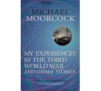 Michael Moorcoc My Experiences in the Third World War and Other Stor (Tascabile)