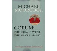 Michael Moorcock Corum: The Prince With the Silver Hand (Tascabile)