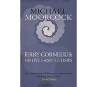 Michael Moorcock Jerry Cornelius: His Lives and His Times (Tascabile)
