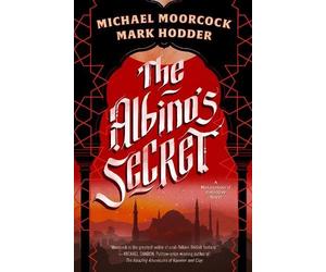 Michael Moorcock Mark Hodder The Albino's Secret (Copertina rigida)