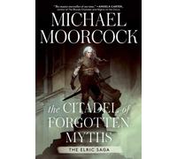 Michael Moorcock The Citadel of Forgotten Myths (Copertina rigida) Elric Saga