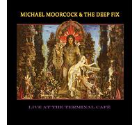 Moorcock Michael & The Deep Fix - Live At The Terminal Cafe'