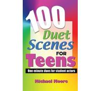 Michael Moore 100 Duet Scenes for Teens (Copertina rigida)