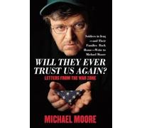 Michael Moore Will They Ever Trust Us Again? (Tascabile)