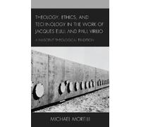 Michael Morelli Theology, Ethics, and Technology in the Work (Copertina rigida)