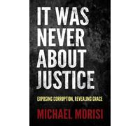 Michael Morisi It Was Never About Justice (Tascabile)