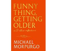 Michael Morpurgo Funny Thing, Getting Older (Copertina rigida)