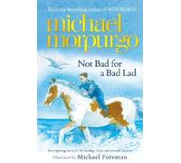 Michael Morpurgo Not Bad For A Bad Lad (Tascabile)