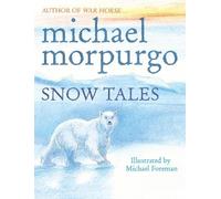 Michael Morpurgo Snow Tales (Rainbow Bear and Little Albatross) (Tascabile)