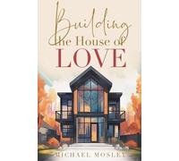 Michael Mosley Building the House of Love (Tascabile)