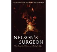 Michael Moss Laurence Brockliss John Cardwell Nelson's Surgeon (Tascabile)