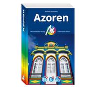 MICHAEL MÜLLER REISEFÜHRER Azoren: 100% authentisch, aktuell und vor Ort recherchiert.