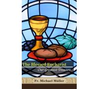 Michael Müller The Blessed Eucharist (Tascabile)