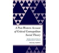 Michael Murphy A Post-Western Account of Critical Cosmopolitan Socia (Tascabile)