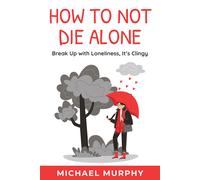 Michael Murphy How to Not Die Alone (Tascabile)