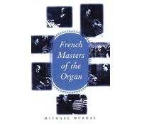 Michael Murray French Masters of the Organ (Copertina rigida)