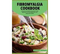 Michael Murray The Fibromyalgia Cookbook (Tascabile) Fibromyalgia