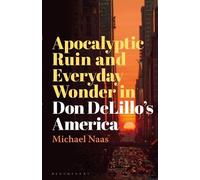 Michael Naas Apocalyptic Ruin and Everyday Wonder in Don DeLillo’s A (Tascabile)