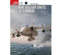 Michael Napier RAF Jaguar Units in Combat (Tascabile) Combat Aircraft