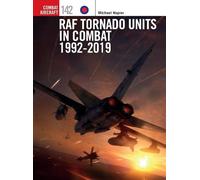 Michael Napier RAF Tornado Units in Combat 1992-2019 (Tascabile) Combat Aircraft